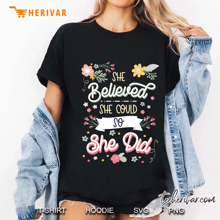 She Believed She Could So She Did Inspirational Gift Ladies Tee