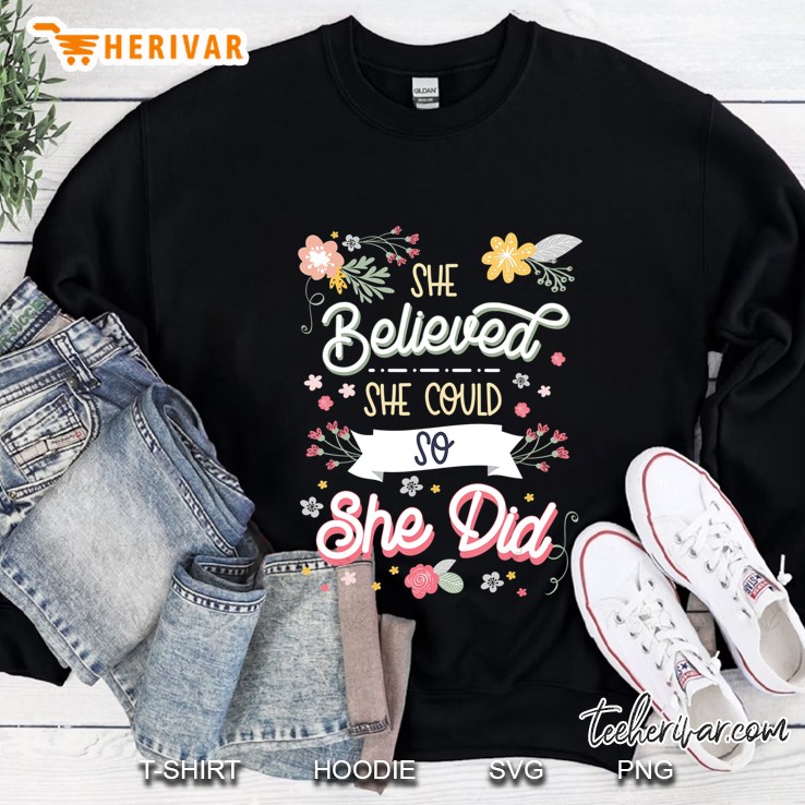 She Believed She Could So She Did Inspirational Gift Sweatshirt