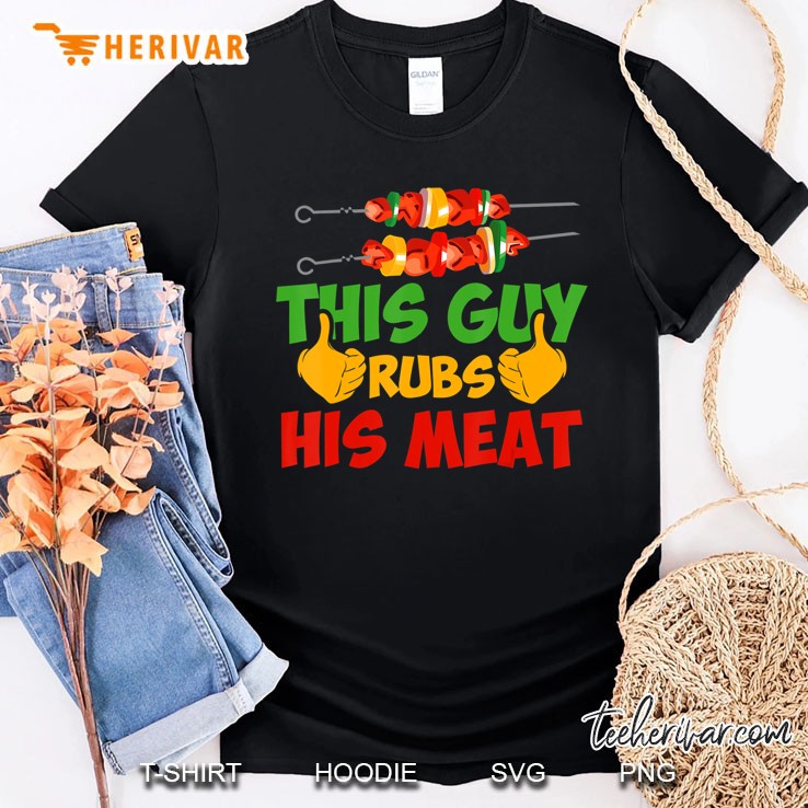 This Guy Rubs His Meat Funny Bbq Grilling Smoking Shirt