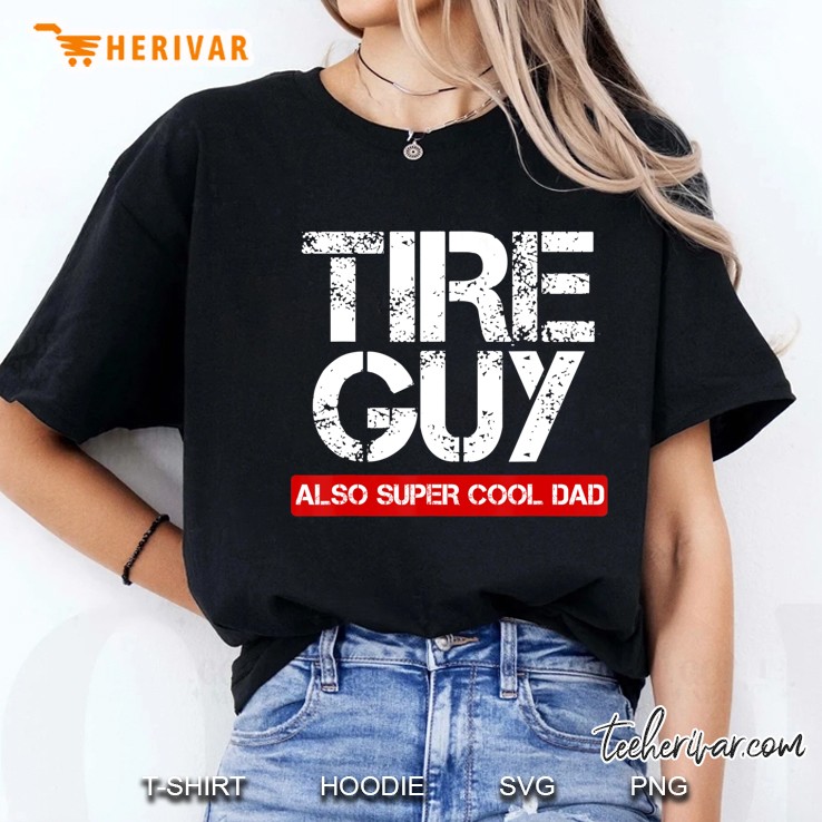 Tire Guy Super Cool Dad - Funny Car Mechanic Gift Ladies Tee