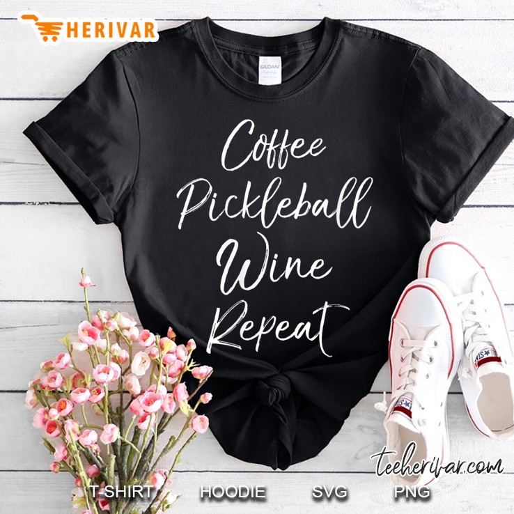 Womens Funny Pickle Ball Quote Womens Coffee Pickleball Wine Repeat Shirt