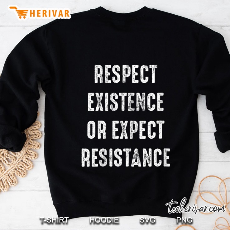Womens Respect Existence Or Expect Resistance Sweatshirt