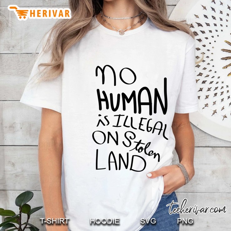 No Human Is Illegal On Stolen Land Pullover Ladies Tee