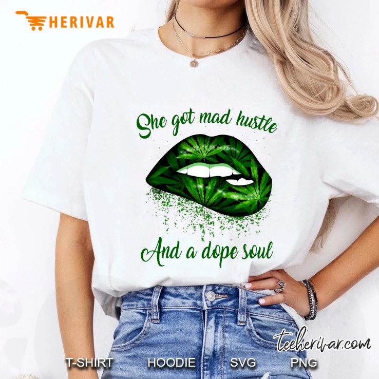 She Got Mad Hustle And A Dope Soul Biting Weed Leaf Lip Version Ladies Tee