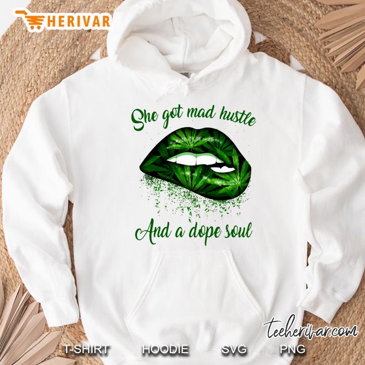 She Got Mad Hustle And A Dope Soul Biting Weed Leaf Lip Version Hoodie
