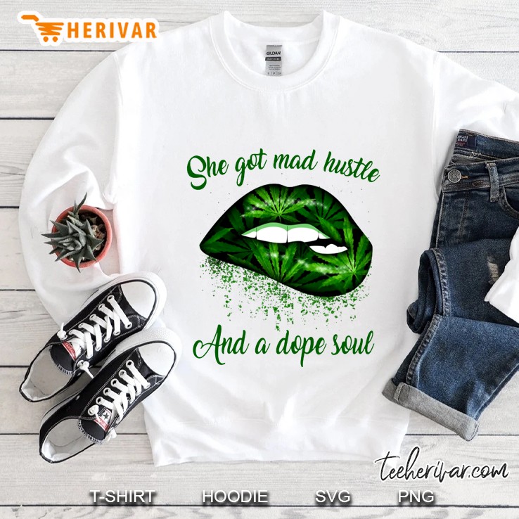 She Got Mad Hustle And A Dope Soul Biting Weed Leaf Lip Version Sweatshirt