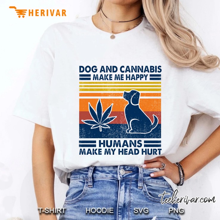 Dog And Cannabis Make Me Happy Humans Make My Head Hurt Vintage Version Ladies Tee