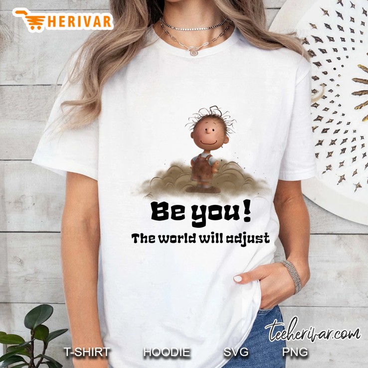 Be You The World Will Adjust Ladies Tee