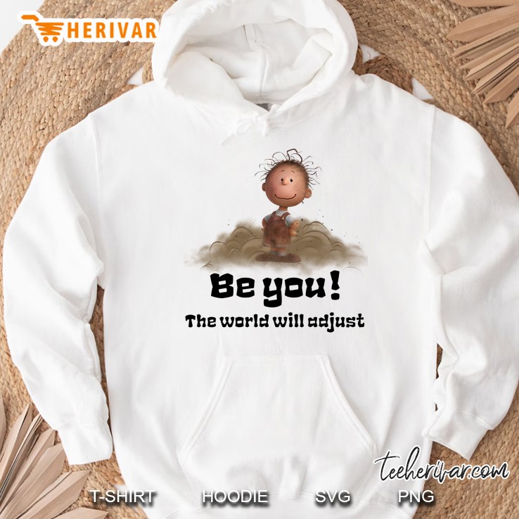 Be You The World Will Adjust Hoodie