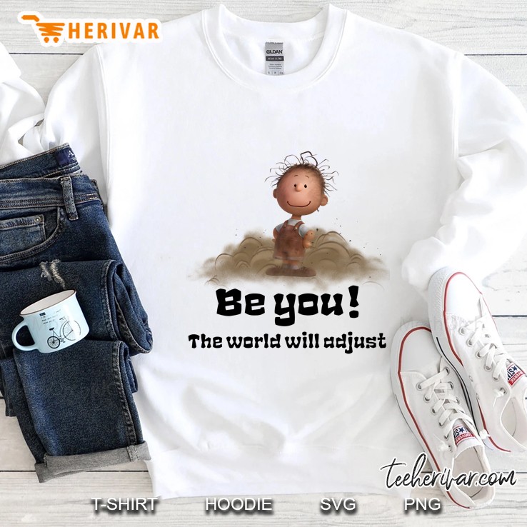 Be You The World Will Adjust Sweatshirt