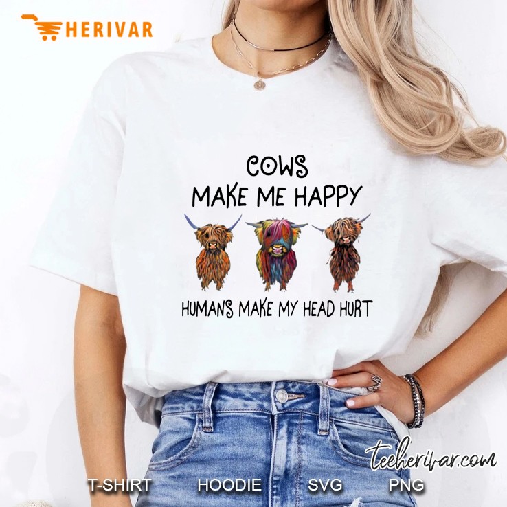 Cows Make Me Happy Humans Make My Head Hurt Hoodie