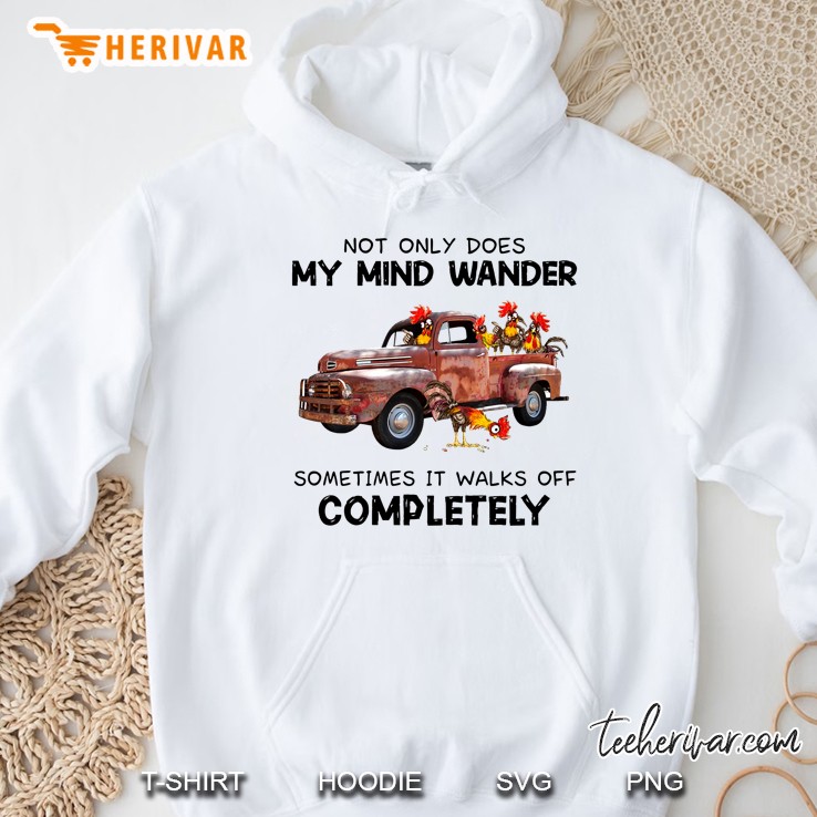Not Only Does My Mind Wander Sometimes It Walks Off Completely Hoodie