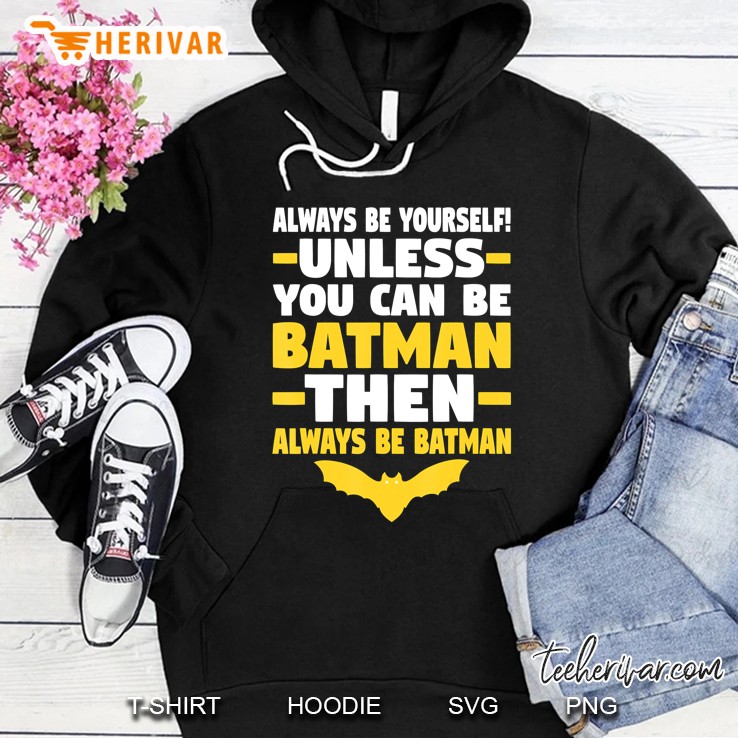 Always Be Yourself! -Unless- You Can Be Bat - Man -Then- Mugs