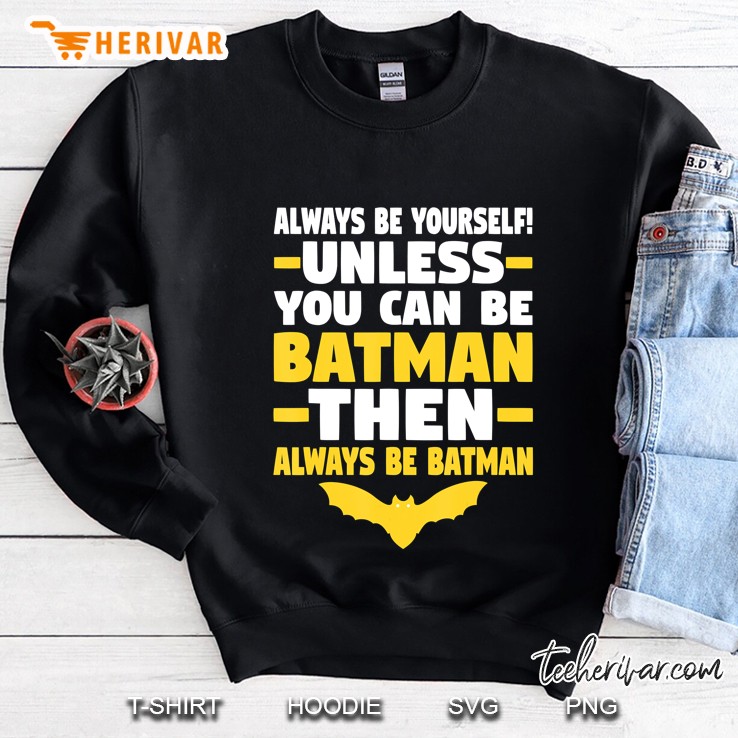 Always Be Yourself! -Unless- You Can Be Bat - Man -Then- Mugs