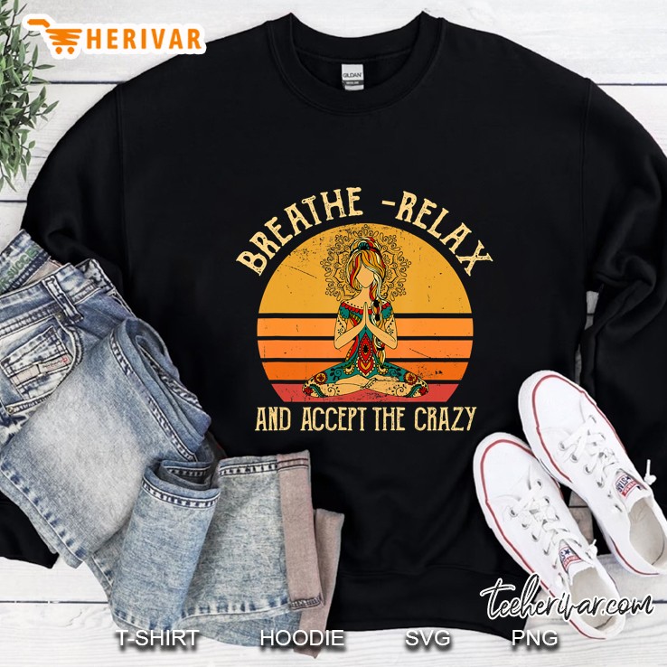 Breathe Relax And Accept The Crazy Meditating Budda Budha Sweatshirt