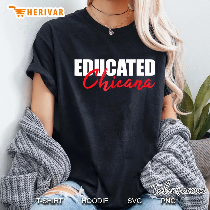 Educated Chicana Educated Latina Power Mexicana Tshirt Ladies Tee