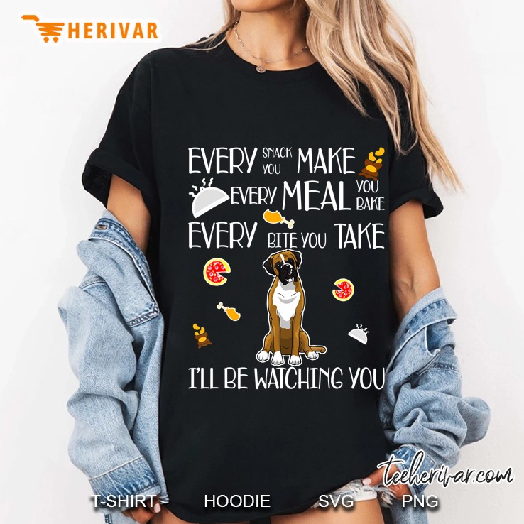 Every Snack You Make Every Meal You Bake Every Bite You Take Ladies Tee