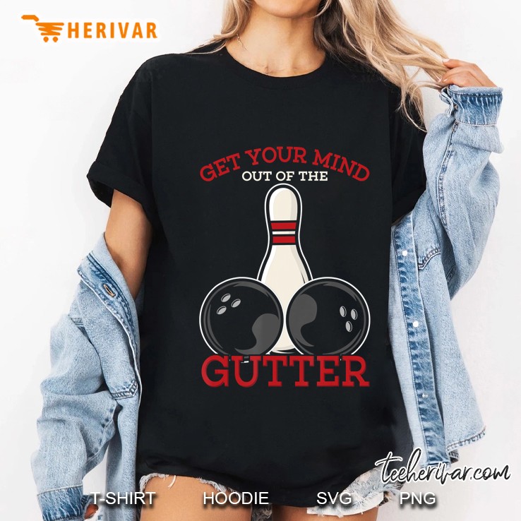 Funny Get Your Mind Out Of The Gutter Design Ladies Tee