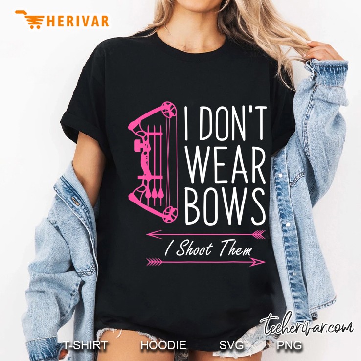 I Dont Wear Bows I Shoot Them Archery Ladies Tee