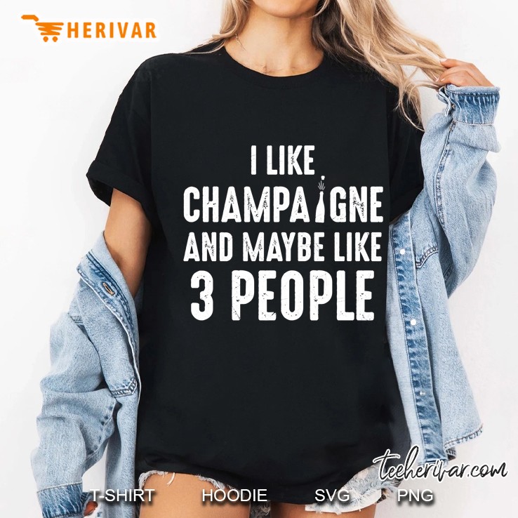 I Like Champagne And Maybe Like 3 People Introvert Ladies Tee