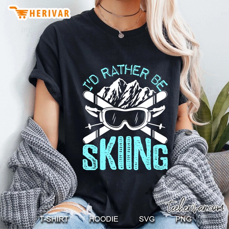 Id Rather Be Skiing Funny Gift Skater Sports Wear Ladies Tee
