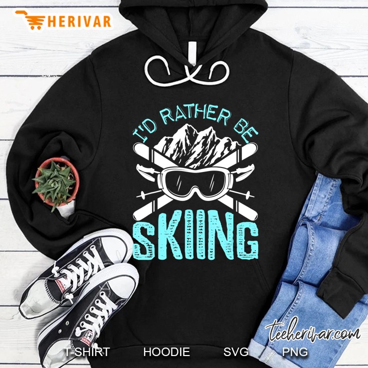Id Rather Be Skiing Funny Gift Skater Sports Wear Hoodie