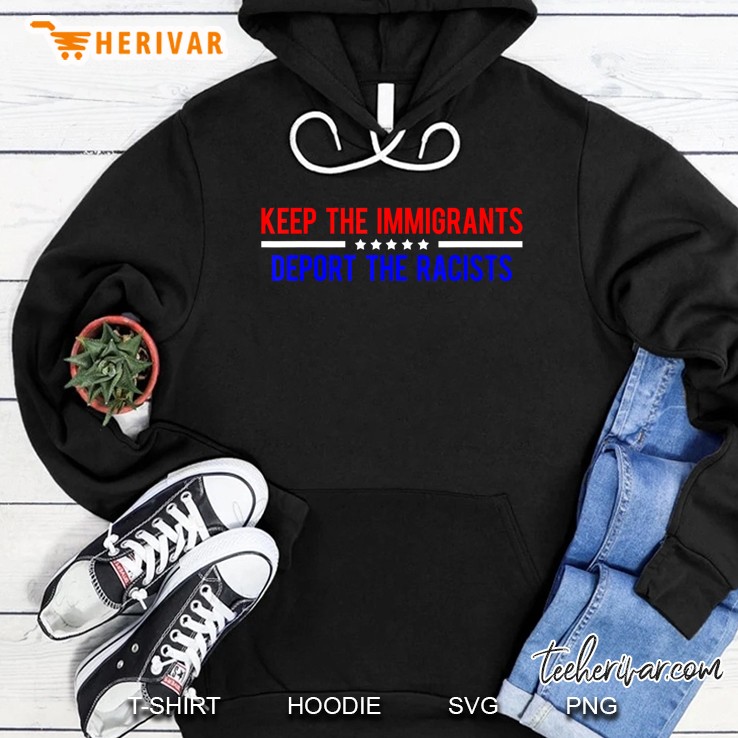 Keep The Immigrants Deport The Racists Hoodie