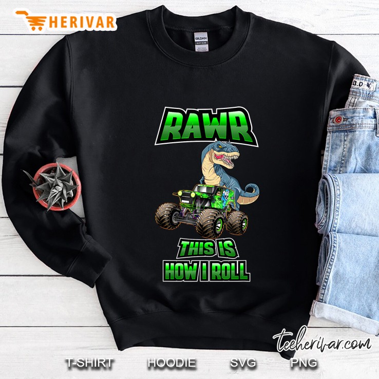 Monster Trucks And Dinosaur - This Is How I Roll Sweatshirt