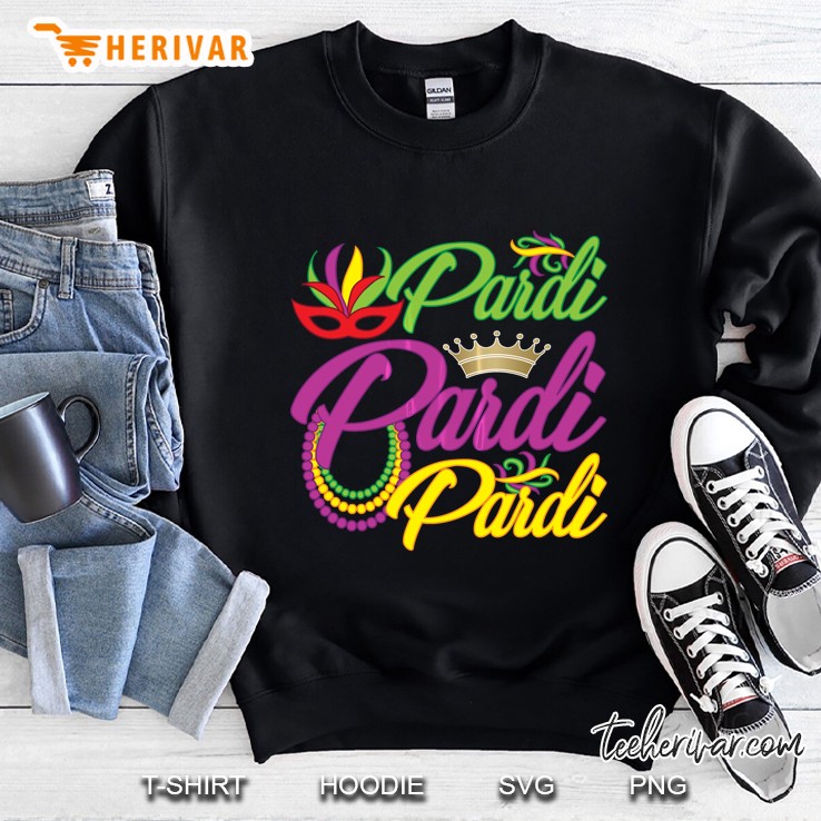 Pardi Pardi Pardi Mardi Gras Sweatshirt