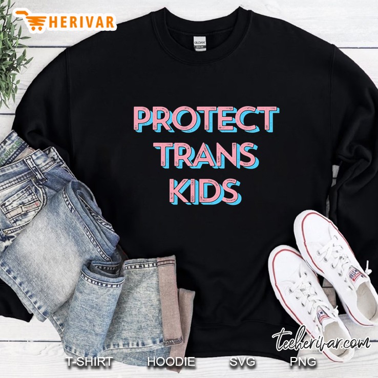 Protect Trans Kids Transgender Lgbt Pride Tee Sweatshirt