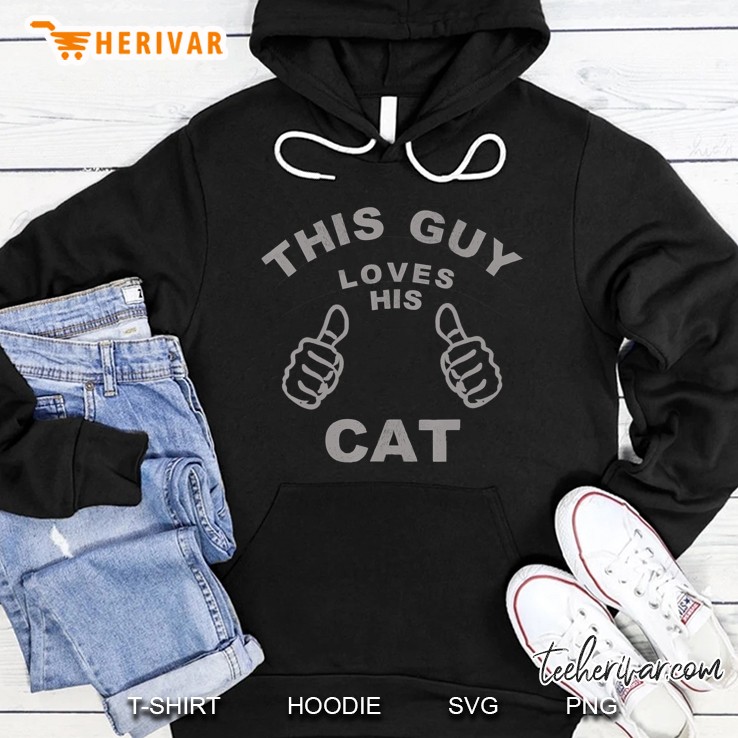 This Guy Loves His Cat Pet Owners Kitten Cat Dad Cat Man Hoodie