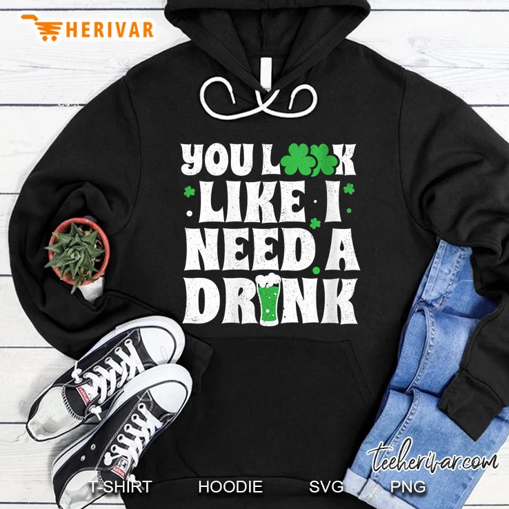 Womens You Look Like I Need A Drink Funny St Patricks Day 2020 V-Neck Hoodie