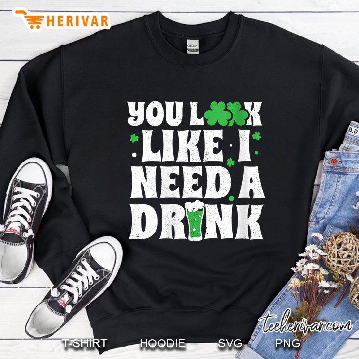 Womens You Look Like I Need A Drink Funny St Patricks Day 2020 V-Neck Sweatshirt
