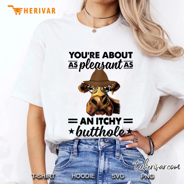 Womens Cow Lady You're About As Pleasant As An Itchy Butthole Hoodie