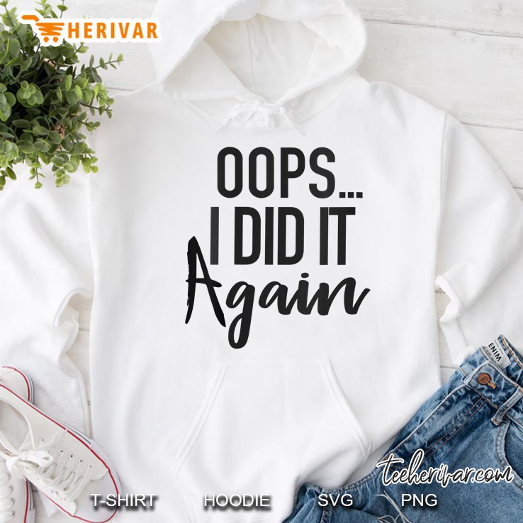 Womens Oops I Did It Again Pregnant Women Funny Gift V-Neck Hoodie