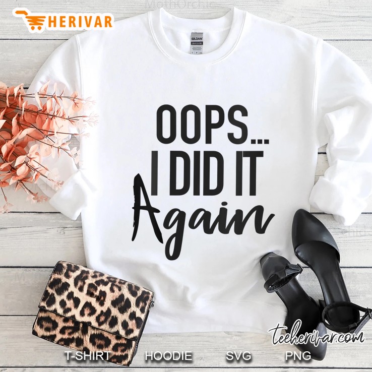 Womens Oops I Did It Again Pregnant Women Funny Gift V-Neck Sweatshirt