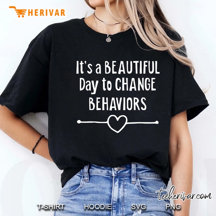 It Is A Beautiful Day To Change Behaviors Ladies Tee