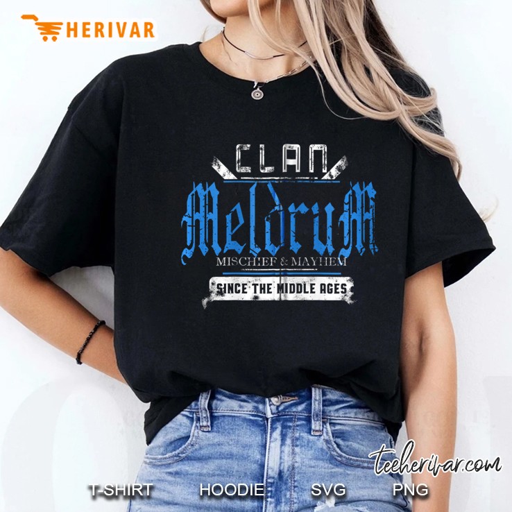 Clan Meldrum Mischief And Mayhem Since The Middle Ages Zip Ladies Tee