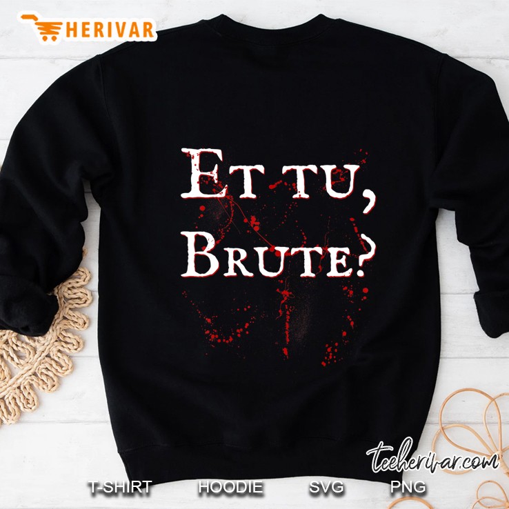 Et Tu, Brute Sweatshirt