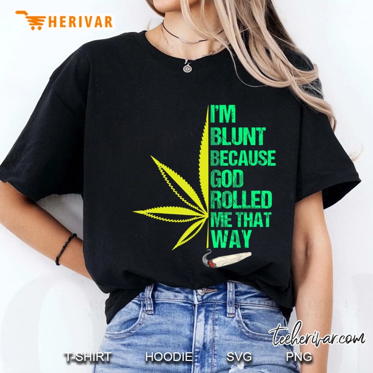 I'm Blunt Because God Rolled Me That Way 420 Marijuana Weed Hoodie