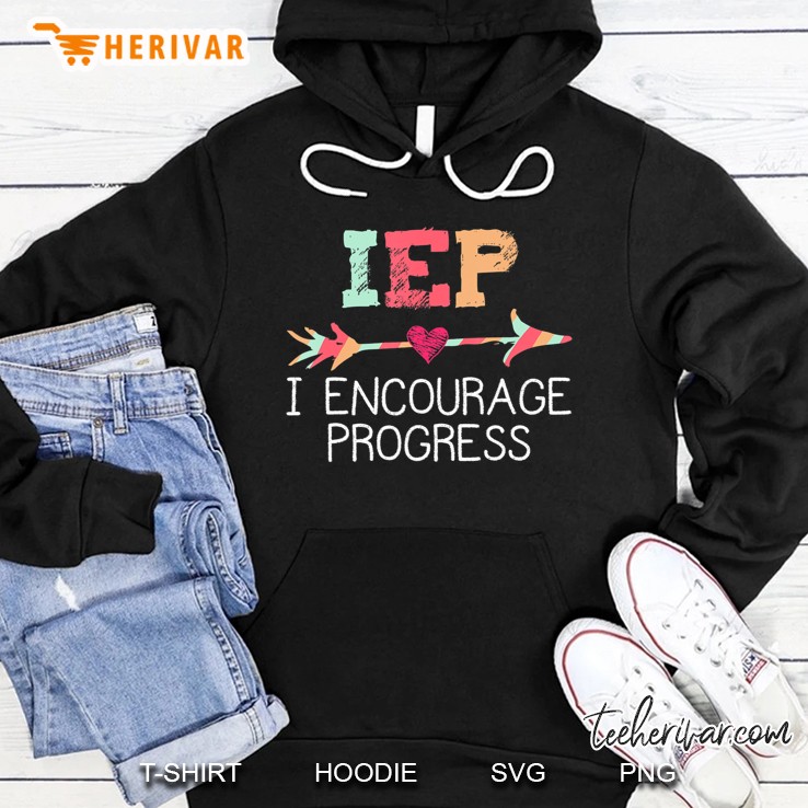 Iep I Encourage Progress Special Education School Teacher Hoodie