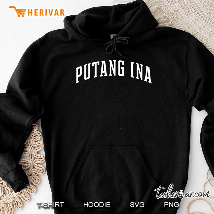 Putang Ina Philippines Filipino Shirt Hoodie