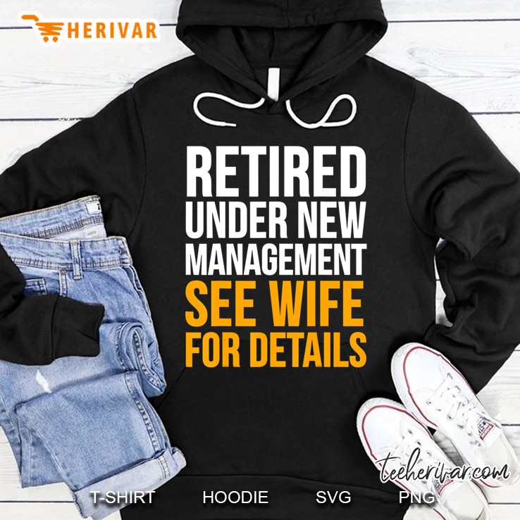 Retirement Funny Gift - Retired Under New Management Hoodie