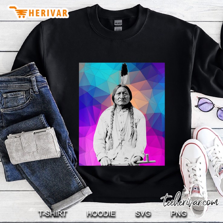 Sitting Bull Native American Indian Chief Lakota Sioux Pride Sweatshirt