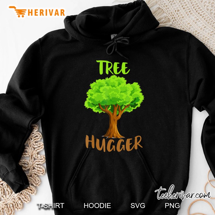 Tree Hugger Shirt Hoodie