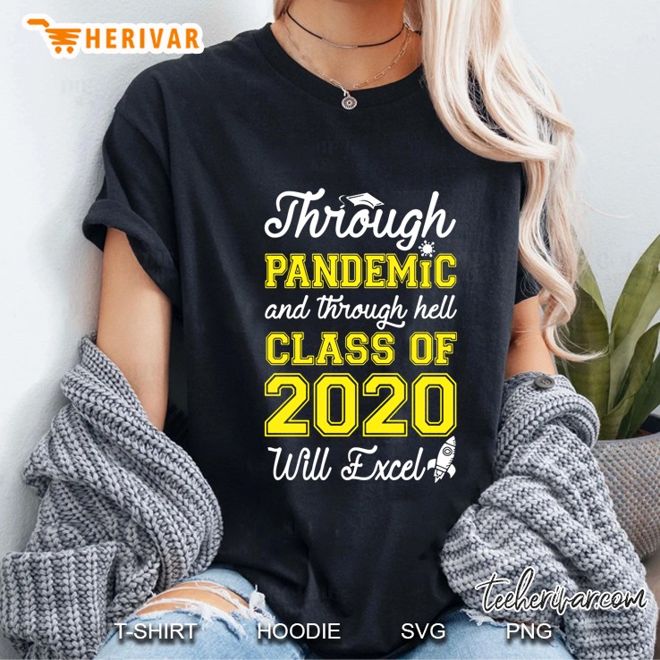 Through Pandemic And Through Hell Class Of 2020 Will Excel Ladies Tee