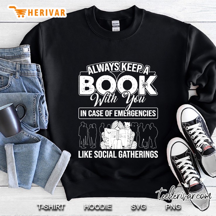 Always Keep A Book With You In Case Of Emergencies Like Social Gatherings Sweatshirt