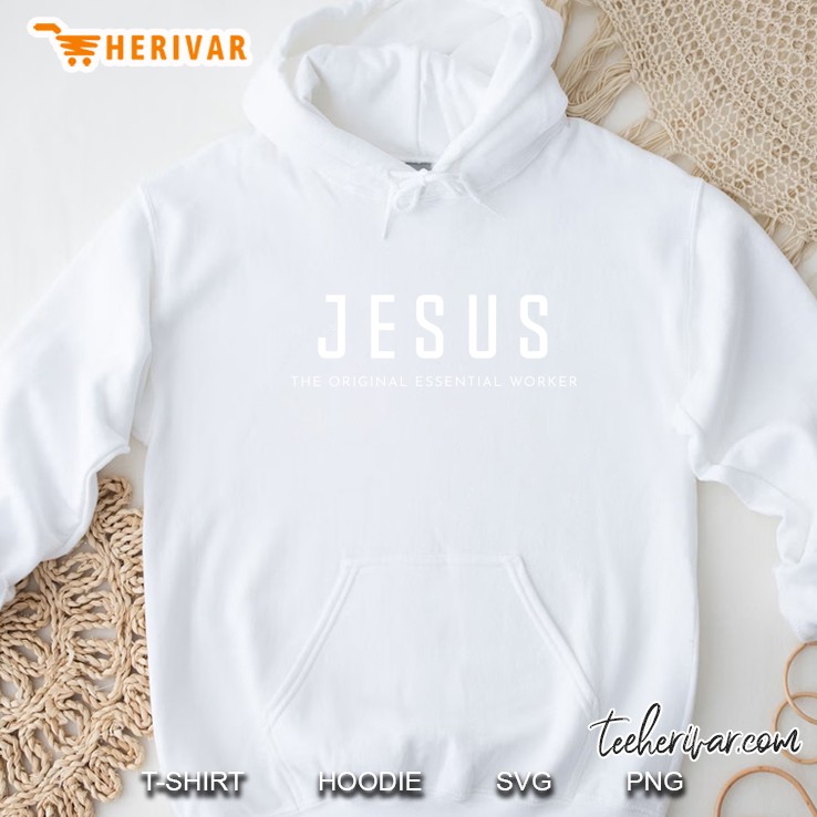 Jesus The Original Essential Worker Hoodie