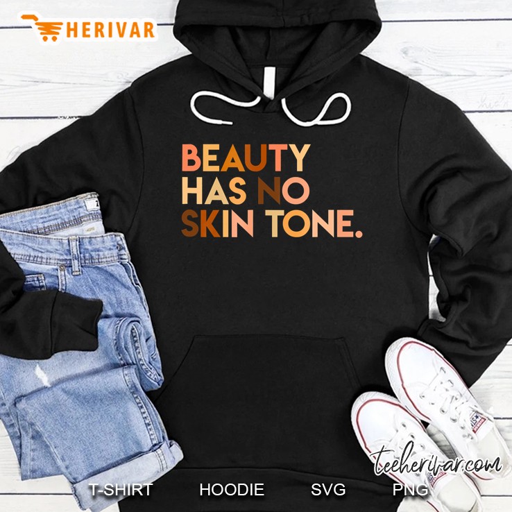 Beauty Has No Skin Tone - Melanin Slogan Unisex Hoodie