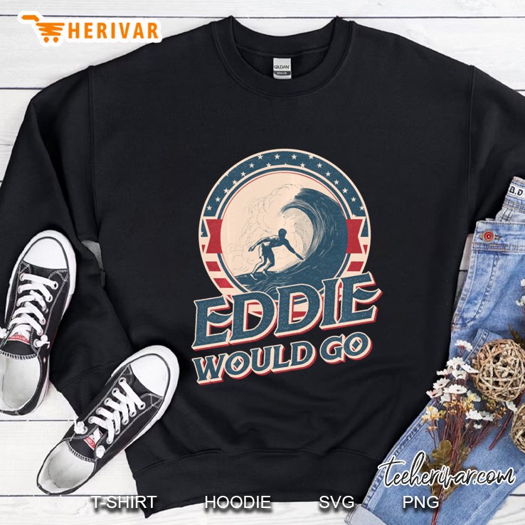Eddie Would Go Sweatshirt
